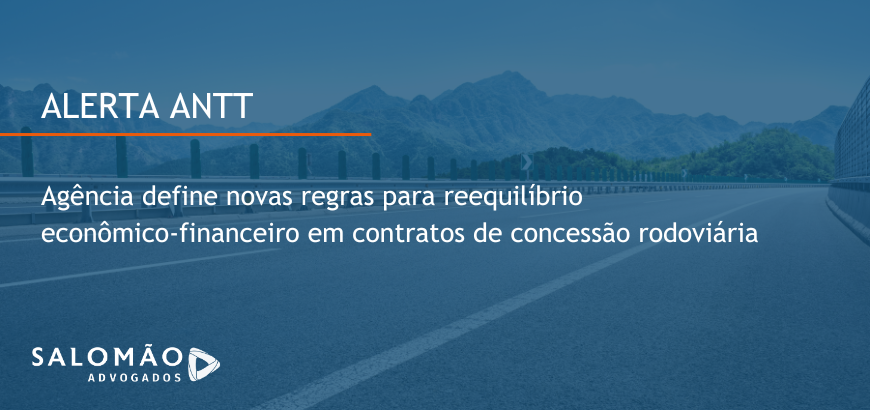 ANTT define novas regras para reequilíbrio econômico-financeiro em contratos de concessão rodoviária