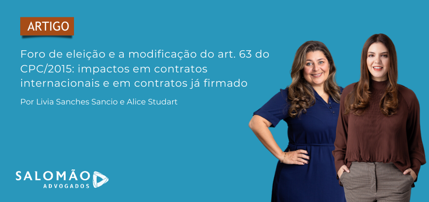 Foro de eleição e a modificação do art. 63 do CPC/2015: impactos em contratos internacionais e em contratos já firmados