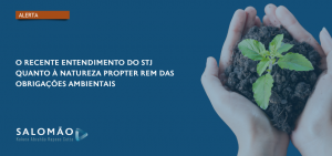 O recente entendimento do STJ quanto à natureza propter rem das obrigações ambientais